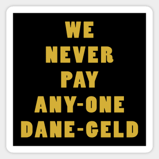 We Never Pay Any-One Dane-Geld Sticker